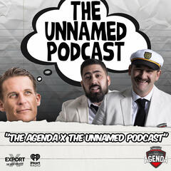 "The Agenda x The Unnamed Podcast" - The Agenda