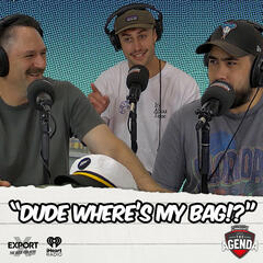 "Dude Where's My Bag!?" - The Agenda