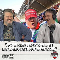 “Zombies, Halberg Disasters & Making Rugba Leegue Great Again” - The Agenda