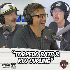 "Torpedo Bats & Keg Curling" - The Agenda