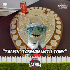 "Talkin' Tasman With Tony" - The Agenda