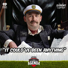 "It Could've Been Anything" - The Agenda