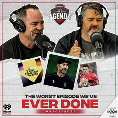 "The Worst Episode We've Ever Done"  - The Agenda