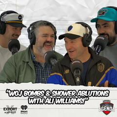 "Woj Bombs & Shower Ablutions With Ali Williams!" - The Agenda