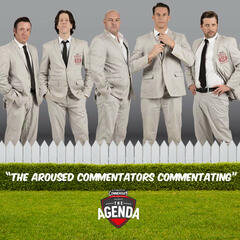 "The Aroused Commentators Commentating" - The Agenda