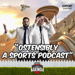 "Ostensibly A Sports Podcast" - The Agenda