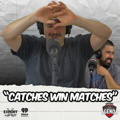 "Catches Win Matches" - The Agenda