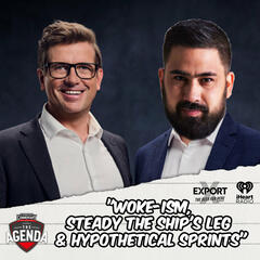 "Woke-ism, Steady The Ship's Leg & Hypothetical Sprints" - The Agenda