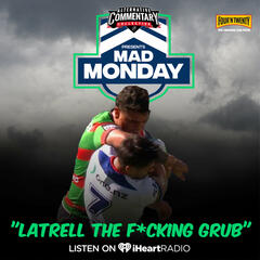 "Latrell The F*cking Grub" - Mad Monday
