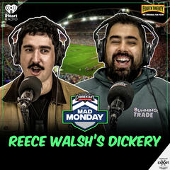 "Reece Walsh's Dickery" - Mad Monday