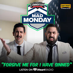 "Forgive Me For I Have Sinned" - Mad Monday