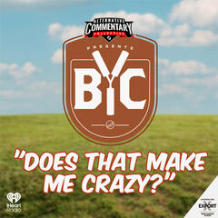 "Does That Make Me Crazy?" - The BYC Podcast