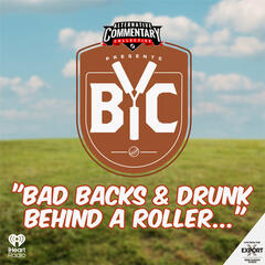 "Bad Backs & Drunk Behind A Roller" - The BYC Podcast