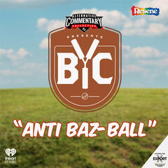 "Anti Baz-Ball" - The BYC Podcast
