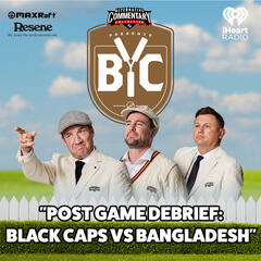 "Post Game Debrief: Black Caps Vs Bangladesh" - The BYC Podcast
