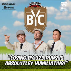 "Losing By 323 Runs Is Absolutley Humiliating!" - The BYC Podcast