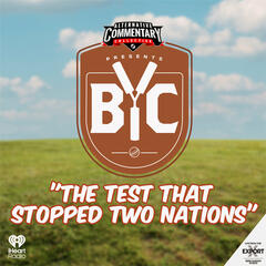 "The Test That Stopped Two Nations" - The BYC Podcast