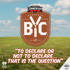 "To Declare Or Not To Declare... That Is The Question" - The BYC Podcast