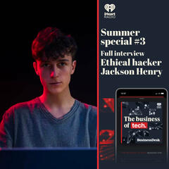 Summer special - Full interview with ethical hacker Jackson Henry - The Business of Tech