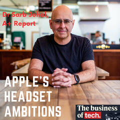 Apple's big VR swing, with Dr Sarb Johal - The Business of Tech