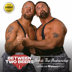 Bushwhacker Butch: Inside 35 years of pro wrestling - Between Two Beers Podcast