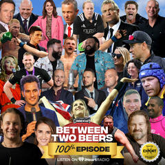 The 100th ep: The good, bad and the cringey from the maiden century - Between Two Beers Podcast