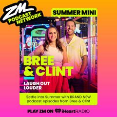 Best Of ZM's Bree & Clint – Summer Mini: Podcast Award Entry - ZM's Bree & Clint