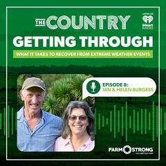 The Country: Farmstrong's Getting Through. Ep. 8 with Ian & Helen Burgess - The Country