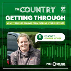 The Country: Farmstrong's Getting Through. Ep. 7 with Georgie Moore - The Country