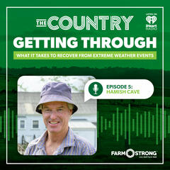 The Country: Farmstrong's Getting Through. Ep. 5 with Hamish Cave - The Country