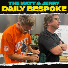 Would It Kill You? - The Daily Bespoke February 7 - The Matt & Jerry Show