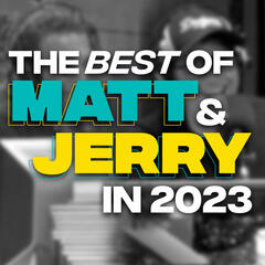 Happy New Year!!! - The Best Of 2023 - The Matt & Jerry Show