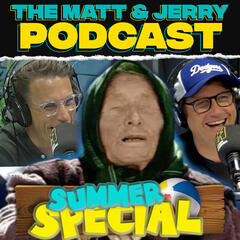 A Baba Vanga Prediction Special - The Summer Series January 5th - The Matt & Jerry Show