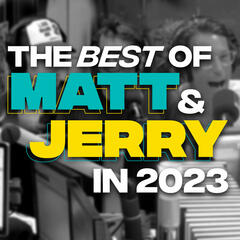 Kyle, Jackie O & PHUCKO! - The Best Of 2023 - The Matt & Jerry Show