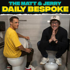 We're Back Baby! - The Daily Bespoke January 22nd - The Matt & Jerry Show