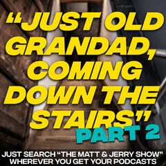 "Just Old Grandad, Coming Down The Stairs" - Part 2 - The Hauraki Breakfast Podcast