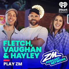 Fletch, Vaughan & Hayley's Lil Bitta Pod - 11th May 2024 - ZM's Fletch, Vaughan & Hayley