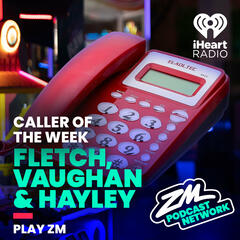 Fletch, Vaughan & Hayley's Caller of the Week - 17th October 2023 - ZM's Fletch, Vaughan & Hayley