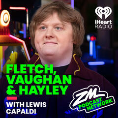 Fletch, Vaughan & Hayley's Celeb in a Pod - Lewis Capaldi! - ZM's Fletch, Vaughan & Hayley