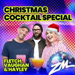 Fletch, Vaughan & Hayley's Christmas Cocktail Special - 22nd December 2024 - ZM's Fletch, Vaughan & Hayley
