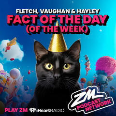 Fletch, Vaughan & Hayley's Fact of the Day (of the Week!) - Cat Fest!! - Fact Of The Day