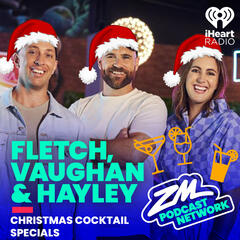 Fletch, Vaughan & Hayley's Christmas Cocktail Special - 25th December 2023 - ZM's Fletch, Vaughan & Hayley