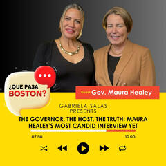 The Governor, The Host, The Truth: Maura Healey’s Most Candid Interview Yet - ¿Que Pasa Boston?