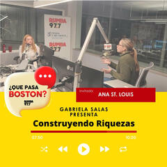 Construyendo Riqueza a Través de Negocios: Una Conversación con Ana St Louis - ¿Que Pasa Boston?