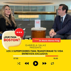 Dr. Mario Alonso Puig: Los 3 Superpoderes Para Transformar Tu Vida - ¿Que Pasa Boston?