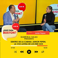 Dentro de la Cabina: JR Pepen, La Voz Latina de los Red Sox - ¿Que Pasa Boston?