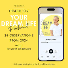 #312 - 24 THINGS THAT MADE 24 AMAZING! - Your Dream Life with Kristina Karlsson
