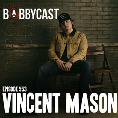 #553 - Vincent Mason on His Tour Van Losing a Tire While Going 70 mph & the Time They Hit a Black Bear and a Hawk in Back-to-Back Days on the Road + Seeing Bobby’s Doppelganger at the Gym + What He Spends His Money on + Difference in Touring from Van to Bus + Why Bobby Thought the Interview Would Only Last 30 Minutes - Bobbycast