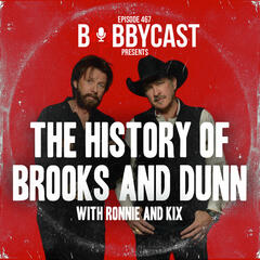 #467 - BobbyCast Presents: The History of Brooks and Dunn with Ronnie and Kix - Bobbycast
