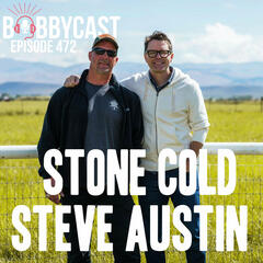 #472 - Bobby Interviews Stone Cold Steve Austin at His Ranch - Bobbycast